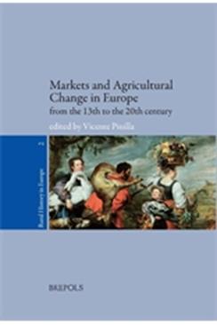 Markets and Agricultural Change in Europe from the 13th to the 20th century